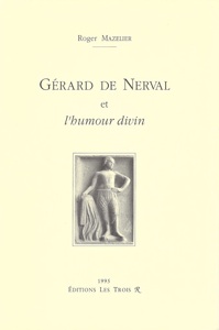 Première de couverture de Gérard De Nerval et l’Humour Divin par Roger Mazelier