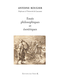 Image de la première de couverture d'Essais philosophiques et ésotériques d'Antoine Rougier. Picture of Essais philosophiques et ésotériques book front cover by Antoine Rougier.